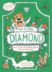 How to Make a Diamond and Other Incredible Ideas about Chemistry (Professor Kat's Science Facts)