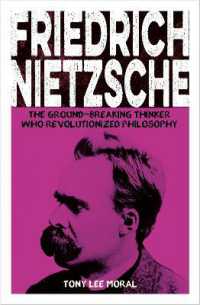 Friedrich Nietzsche : The Ground-breaking Thinker Who Revolutionized Philosophy (Arcturus Pioneers)