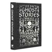 Ghost Stories : Chilling tales of the supernatural (Arcturus Gilded Classics)