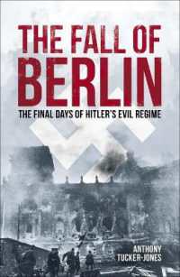The Fall of Berlin : The Final Days of Hitler's Evil Regime (Sirius Military History)