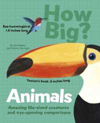 How Big? Animals : Amazing Life-Sized Creatures and Eye-Opening Comparisons