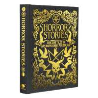 Horror Stories : Shocking Tales of Unspeakable Terror (Arcturus Gilded Classics)