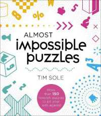 Almost Impossible Puzzles : More than 150 fiendish puzzles to pit your wits against