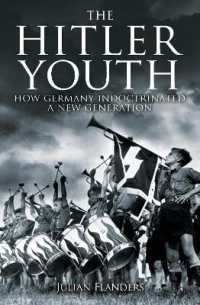 The Hitler Youth : How Germany Indoctrinated a New Generation