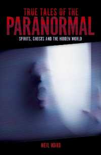 True Tales of the Paranormal : Spirits, Ghosts and the Hidden World