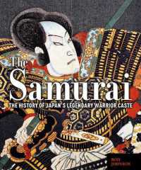 The Samurai : The History of Japan's Legendary Warrior Caste