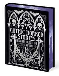 Gothic Horror Stories : Frightful Tales of the Supernatural (Arcturus Gilded Classics)