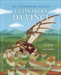 The Extraordinary Ideas of Leonardo Da Vinci : Big Ideas for Curious Minds (Arcturus Genius Ideas)