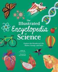 The Illustrated Encyclopedia of Science : Explore the Wonders of Life, Matter, Energy, and More (Arcturus Illustrated Encyclopedias)