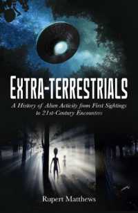 Extra-Terrestrials : A History of Alien Activity from First Sightings to 21st-Century Encounters