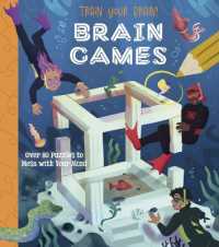 Train Your Brain! Brain Games : Over 80 Puzzles to Mess with Your Mind (Train Your Brain Puzzles)