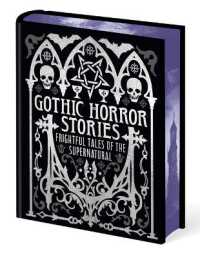 Gothic Horror Stories : Frightful Tales of the Supernatural (Arcturus Gilded Classics)