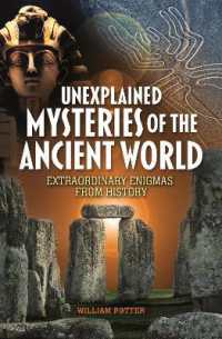 Unexplained Mysteries of the Ancient World : Extraordinary Enigmas from History