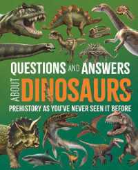Questions and Answers about Dinosaurs : Prehistory as You've Never Seen It before (Science and Nature Q&a)