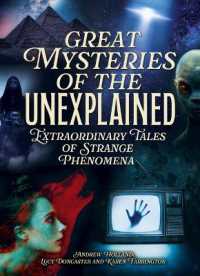 Great Mysteries of the Unexplained : Extraordinary Tales of Strange Phenomena (Sirius Illustrated Case Files)