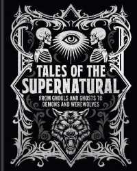Tales of the Supernatural : From Ghouls and Ghosts to Demons and Werewolves (Arcturus Gilded Classics)