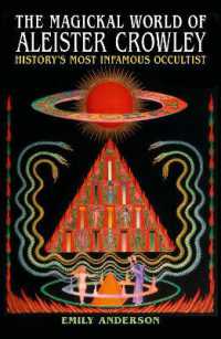 The Magickal World of Aleister Crowley : History's Most Infamous Occultist