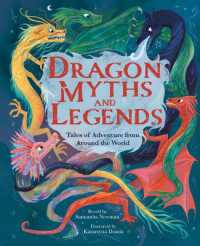 Dragon Myths and Legends : Tales of Adventure from around the World (Arcturus Illustrated Folk Tales)