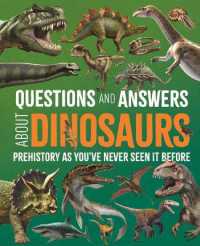 Questions and Answers about Dinosaurs : Prehistory as You've Never Seen It before (Science and Nature Q&a)