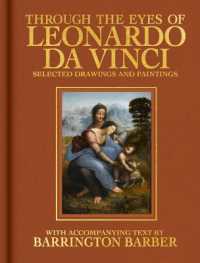 Through the Eyes of Leonardo Da Vinci : Selected Drawing and Paintings