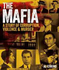The Mafia : A Story of Corruption, Violence and Murder