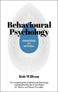 Knowledge in a Nutshell: Behavioral Psychology : The Complete Guide to Behavioral Psychology， Including the Theories of Ivan Pavlov， B.F. Skinner and Edward Thorndike (Knowledge in a Nutshell)