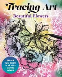 Tracing Art: Beautiful Flowers : Over 40 Floral Designs to Ink into a Charming Artwork (Tracing Art)