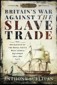 Britain's War against the Slave Trade : The Operations of the Royal Navy s West Africa Squadron, 1807 1867