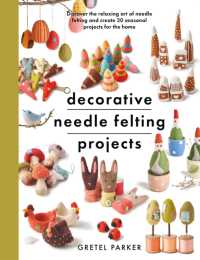 Decorative Needle Felting Projects : Discover the relaxing art of needle felting and create 20 seasonal projects for the home (Crafts)