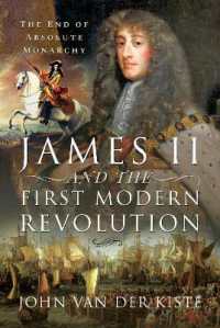 James II and the First Modern Revolution : The End of Absolute Monarchy
