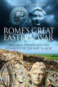 Rome's Great Eastern War : Lucullus, Pompey and the Conquest of the East, 74-62 BC
