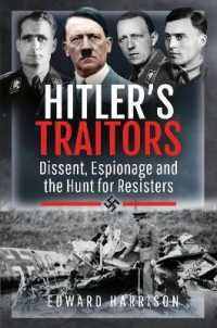 Hitler's Traitors : Dissent, Espionage and the Hunt for Resisters