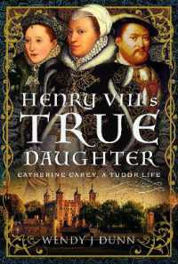 Henry VIII's True Daughter : Catherine Carey, a Tudor Life