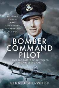 Bomber Command Pilot: From the Battle of Britain to the Augsburg Raid : The Unique Story of Wing Commander J S Sherwood DSO, DFC*