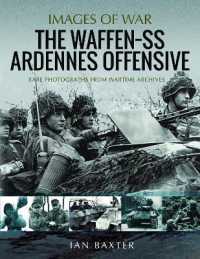 The Waffen SS Ardennes Offensive : Rare Photographs from Wartime Archives (Images of War)