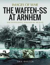The Waffen SS at Arnhem : Rare Photographs from Wartime Archives (Images of War)