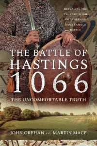 The Battle of Hastings 1066 - the Uncomfortable Truth : Revealing the True Location of England's Most Famous Battle
