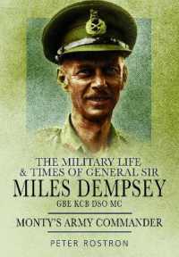 The Military Life and Times of General Sir Miles Dempsey : Monty's Army Commander