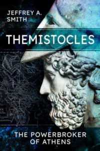 Themistocles : The Powerbroker of Athens