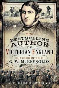 The Bestselling Author of Victorian England : The Revolutionary Life of G W M Reynolds