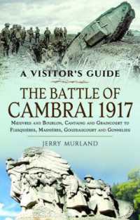 The Battle of Cambrai 1917 : Moeuvres and Bourlon, Cantaing and Graincourt to Flesquieres, Masnieres, Gouzeaucourt and Gonnelieu
