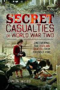 Secret Casualties of World War Two : Uncovering the Civilian Deaths from Friendly Fire
