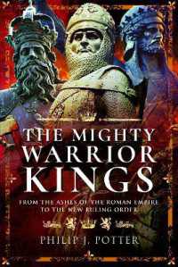 The Mighty Warrior Kings : From the Ashes of the Roman Empire to the New Ruling Order