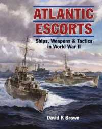 Atlantic Escorts : Ships， Weapons and Tactics in World War II