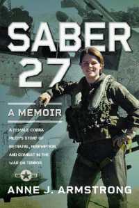 Saber 27: A Memoir : A Female Cobra Pilot's Story of Betrayal, Redemption, and Combat in the War on Terror