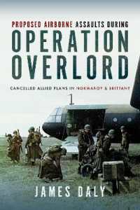 Proposed Airborne Assaults during Operation Overlord : Cancelled Allied Plans in Normandy and Brittany