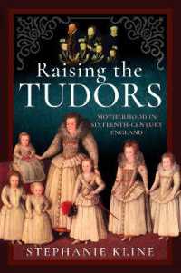 Raising the Tudors : Motherhood in Sixteenth-Century England