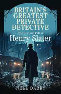 Britain's Greatest Private Detective : The Rise and Fall of Henry Slater