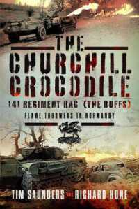 The Churchill Crocodile: 141 Regiment RAC (The Buffs) : Flame Throwers in Normandy
