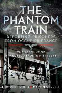 The Phantom Train: Deporting Prisoners from Occupied France : The Account of Francesco Fausto Nitti, 1944